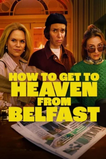 How to Get to Heaven from Belfast (2026) (GB)